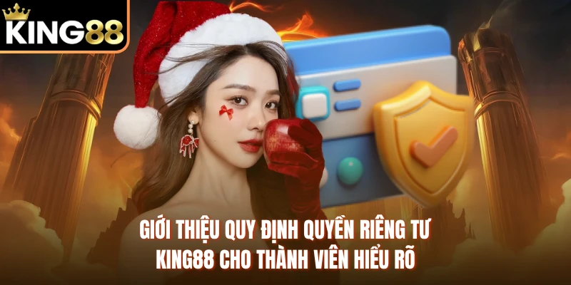 Giới thiệu quy định quyền riêng tư KING88 cho thành viên hiểu rõ
