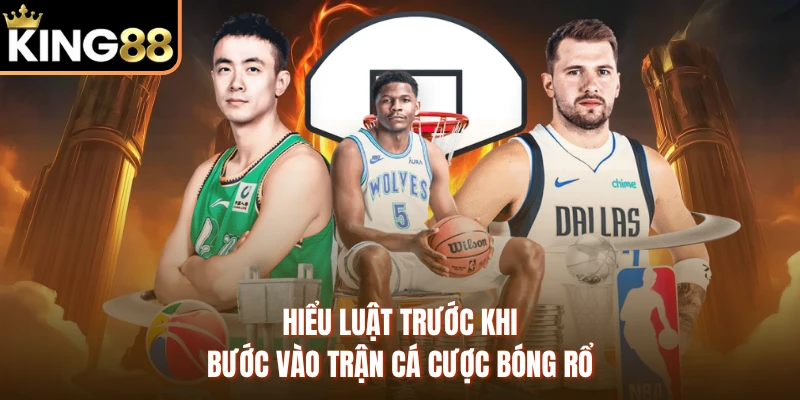 Hiểu luật trước khi bước vào trận cá cược bóng rổ