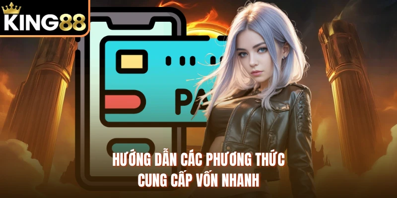 Hướng dẫn các phương thức cung cấp vốn nhanh